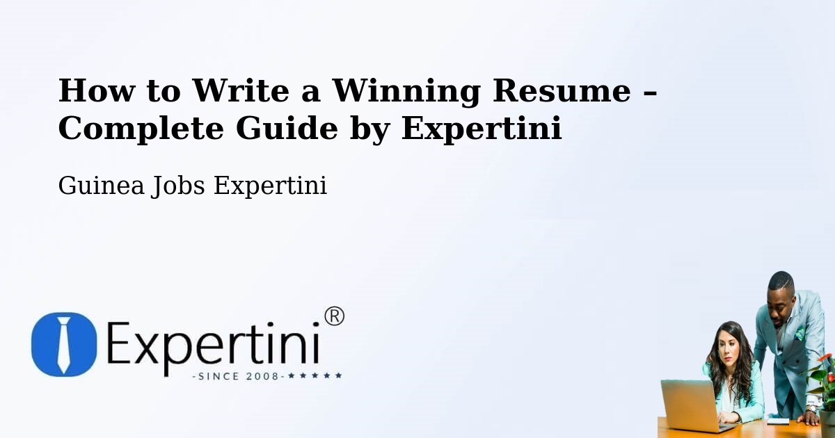 Resume Writing Guide for Job Seekers – Conakry - Conakry, Guinea Jobs Expertini