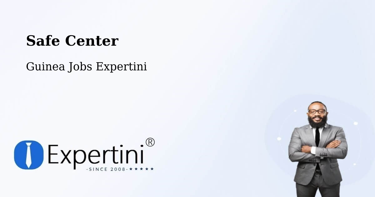 Safety Center – Conakry - Guinea Jobs Expertini